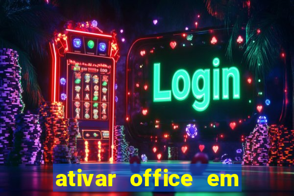 ativar office em 30 segundos